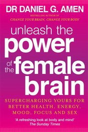 Cover of: Unleash the Power of the Female Brain: 12 Hours to a Radical New You