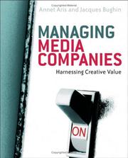 Managing media companies : harnessing creative value