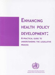 Cover of: Enhancing Health Policy Development: A Practical Guide to Understanding the Legislative Process