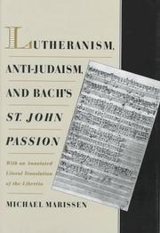 Cover of: Lutheranism, anti-Judaism, and Bach's St. John Passion: with an annotated literal translation of the libretto