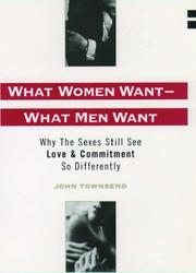 What Women Want--What Men Want by John Marshall Townsend, John Sims Townsend