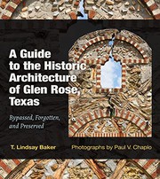 Cover of: A Guide to the Historic Architecture of Glen Rose, Texas by T. Lindsay Baker, Paul V. Chaplo