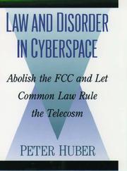 Cover of: Law and disorder in cyberspace: abolish the FCC and let common law rule the telecosm