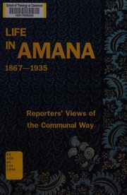 Cover of: Life in Amana by compiled by Joan Liffring-Zug Bourret ; edited by Dorothy Crum.