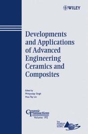 Developments and applications of advanced engineering ceramics and composites : proceedings of the 6th Pacific Rim Conference on Ceramic and Glass Technology (PacRim6); September 11-16,2005; Maui, Haw