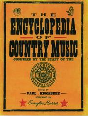 Cover of: The encyclopedia of country music by compiled by the staff of the Country Music Hall of Fame and Museum ; edited by Paul Kingsbury with the assistance of Laura Garrard, Daniel Cooper, and John Rumble.