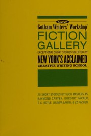 Cover of: Gotham Writers' Workshop fiction gallery: exceptional short stories selected by New York's acclaimed creative writing school