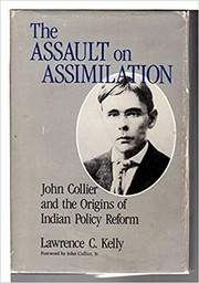 Cover of: The assault on assimilation: John Collier and the origins of Indian policy reform