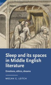 Cover of: Sleep and Its Spaces in Middle English Literature: Emotions, Ethics, Dreams