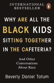 Cover of: Why Are All the Black Kids Sitting Together in the Cafeteria?