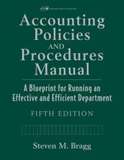 Cover of: Accounting policies and procedures manual: a blueprint for running an effective and efficient department