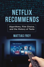 Cover of: Netflix Recommends: Algorithms, Film Choice, and the History of Taste