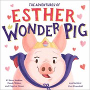 The true adventures of Esther the wonder pig by Steve Jenkins