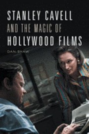 Cover of: Stanley Cavell and the Magic of Hollywood Films