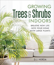 Cover of: Growing Trees and Shrubs Indoors: Breathe New Life into Your Home with Large Plants