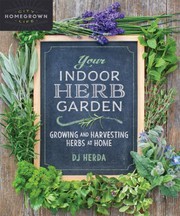 Cover of: Your Indoor Herb Garden: Growing and Harvesting Herbs at Home