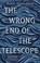 Cover of: Wrong End of the Telescope