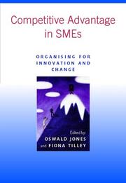 Competitive advantage in SMEs : organising for innovation and change
