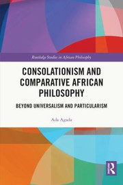 Cover of: Consolationism and Comparative African Philosophy: Beyond Universalism and Particularism