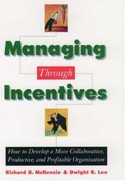 Managing through incentives : how to develop a more collaborative, productive, and profitable organization