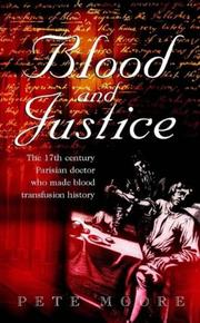 Cover of: Blood and Justice - the Seventeenth Century Parisian Doctor Who Made Blood Transfusion History