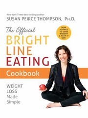 Cover of: The Official Bright Line Eating Cookbook by Susan Peirce Thompson Ph.D.