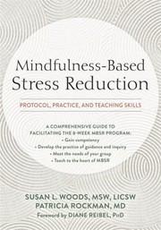 Cover of: Mindfulness-Based Stress Reduction: Protocol, Practice, and Teaching Skills