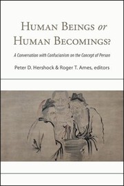 Cover of: Human Beings or Human Becomings?: A Conversation with Confucianism on the Concept of Person