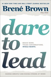 Cover of: Dare to lead: brave work, tough conversations, whole hearts