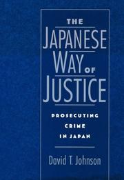 The Japanese way of justice : prosecuting crime in Japan