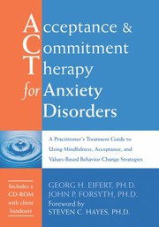 Cover of: Acceptance and Commitment Therapy for Anxiety Disorders: A Practitioner's Treatment Guide to Using Mindfulness, Acceptance, and Values-Based Behavior Change Strategies