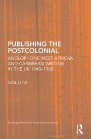 Cover of: Publishing the Postcolonial: Anglophone West African and Caribbean Writing in the UK 1948-1968