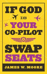 Cover of: If God is your co-pilot, swap seats!