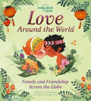 Cover of: Love Around the World: Family and Friendship Around the World