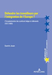 Cover of: Défendre les Travailleurs Par l'intégration de L'Europe ?: L'Européanisation des Syndicats Belges et Allemands