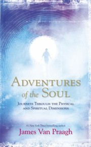 Cover of: Adventures of the Soul: Journeys Through the Physical and Spiritual Dimensions