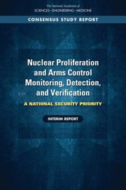 Cover of: Nuclear Proliferation and Arms Control Monitoring, Detection, and Verification : A National Security Priority: Interim Report