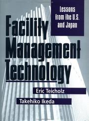 Cover of: Facility management technology: lessons from the U.S. and Japan