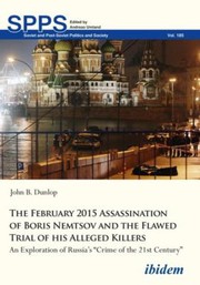 Cover of: February 2015 Assassination of Boris Nemtsov and the Flawed Trial of His Alleged Killers: An Exploration of Russia's Crime of the 21st Century