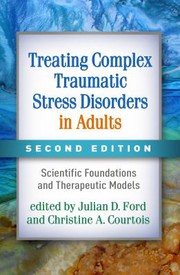 Cover of: Treating Complex Traumatic Stress Disorders in Adults, Second Edition: Scientific Foundations and Therapeutic Models