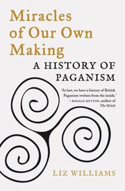 Cover of: Miracles of Our Own Making: A History of Paganism