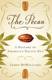 Cover of: The pecan: a history of America's native nut