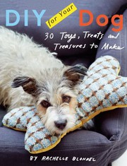 Cover of: DIY for your dog: toys, treats, and treasures to make