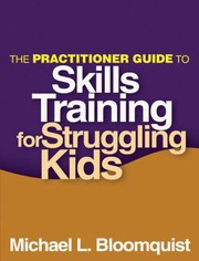 Cover of: The practitioner guide to skills training for struggling kids