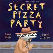 Secret pizza party by Adam Rubin, Daniel Salmieri
