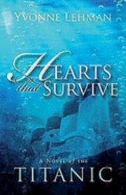 Cover of: Hearts that survive: a novel of the Titanic