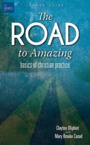 Cover of: Road to Amazing Leader Guide: Basics of Christian Practice