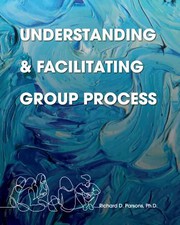 Cover of: Understanding and Facilitating Group Process