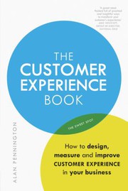 Cover of: The customer experience book by Pennington, Alan (Customer experience consultant)