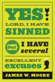 Cover of: Yes, Lord, I have sinned, but I have several excellent excuses
